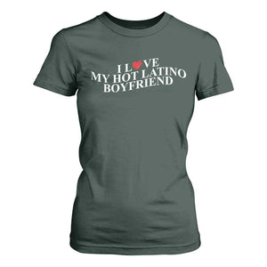 Funny I Love My Hot Latino Boyfriend T Shirt For Women Girlfriend Valentines Couple Matching TS11 Dark Forest Green Print Your Wear