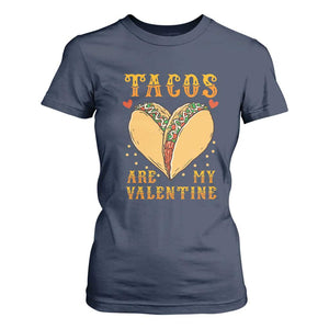Funny Tacos Are My Valentine T Shirt For Women Valentine's Day Mexican Food TS11 Navy Print Your Wear