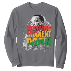 Dr Martin Luther King Jr Sweatshirt Celebrating The Movement Moment The Man TS11 Charcoal Print Your Wear