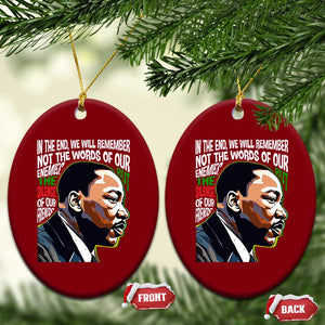 MLK Quotes In The End We Will Remember Not The Words Of Our Enemies Ceramic Ornament Martin Luther King Black History Month TS11 Print Your Wear
