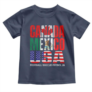 Soccer Lover Toddler T Shirt Canada Mexico USA Pride Football Futbol 2026 TS11 Navy Print Your Wear