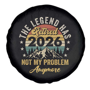 Retirement 2026 Spare Tire Cover The Legend Has Retired 2026 Not My Problem Anymore TS11 Print Your Wear