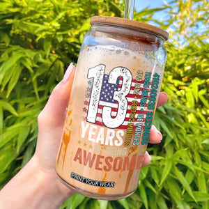 Funny 13th Birthday Glass Can 13 Years 156 Months Of Being Awesome American Flag TS11 Black Print Your Wear