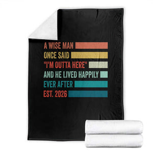 Funny Retired 2026 Throw Blanket A Wise Man Once Said I Am Outta Here Retirement Gifts TS11 Black Print Your Wear