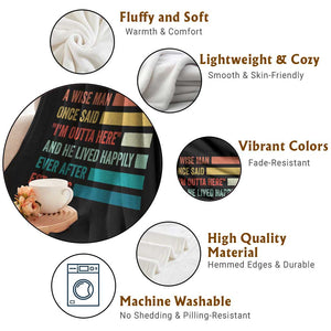 Funny Retired 2026 Throw Blanket A Wise Man Once Said I Am Outta Here Retirement Gifts TS11 Print Your Wear