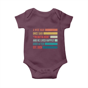 Funny Retired 2026 Baby Onesie A Wise Man Once Said I Am Outta Here Retirement Gifts TS11 Maroon Print Your Wear