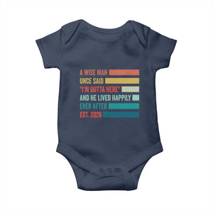 Funny Retired 2026 Baby Onesie A Wise Man Once Said I Am Outta Here Retirement Gifts TS11 Navy Print Your Wear
