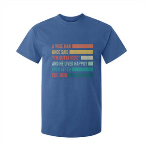 Funny Retired 2026 T Shirt For Kid A Wise Man Once Said I Am Outta Here Retirement Gifts TS11 Royal Blue Print Your Wear