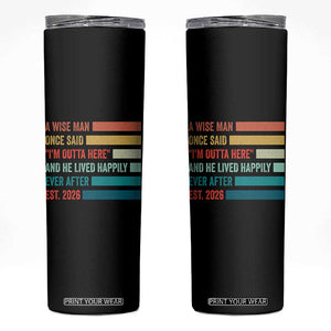 Funny Retired 2026 Skinny Tumbler A Wise Man Once Said I Am Outta Here Retirement Gifts TS11 Black Print Your Wear