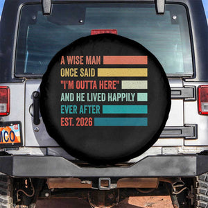 Funny Retired 2026 Spare Tire Cover A Wise Man Once Said I Am Outta Here Retirement Gifts TS11 No hole Black Print Your Wear