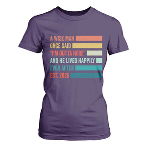 Funny Retired 2026 T Shirt For Women A Wise Man Once Said I Am Outta Here Retirement Gifts TS11 Purple Print Your Wear