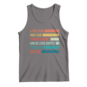 Funny Retired 2026 Tank Top A Wise Man Once Said I Am Outta Here Retirement Gifts TS11 Deep Heather Print Your Wear