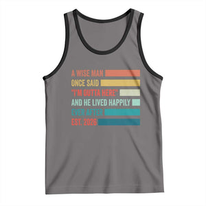 Funny Retired 2026 Tank Top A Wise Man Once Said I Am Outta Here Retirement Gifts TS11 Deep Heather Black Print Your Wear