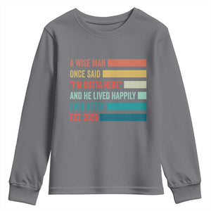 Funny Retired 2026 Youth Sweatshirt A Wise Man Once Said I Am Outta Here Retirement Gifts TS11 Charcoal Print Your Wear