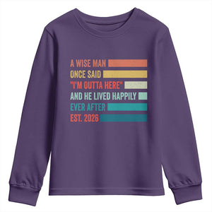 Funny Retired 2026 Youth Sweatshirt A Wise Man Once Said I Am Outta Here Retirement Gifts TS11 Purple Print Your Wear