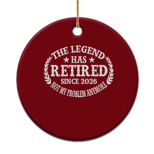 Funny Retirement 2026 Ceramic Ornament The Legend Has Retired Not My Problem Anymore Laurel Wreath TS11 1pc Red Print Your Wear