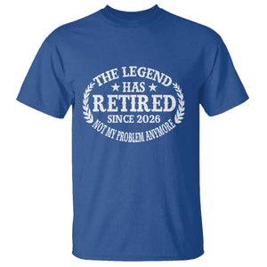 Funny Retirement 2026 T Shirt The Legend Has Retired Not My Problem Anymore Laurel Wreath TS11 Royal Blue Print Your Wear