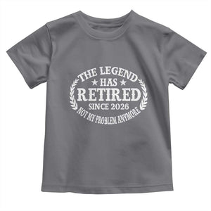 Funny Retirement 2026 Toddler T Shirt The Legend Has Retired Not My Problem Anymore Laurel Wreath TS11 Charcoal Print Your Wear