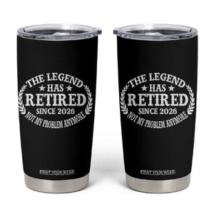 Funny Retirement 2026 Tumbler Cup The Legend Has Retired Not My Problem Anymore Laurel Wreath TS11 Black Print Your Wear