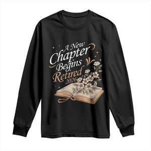 A New Chapter Begins Retired 2026 Long Sleeve Shirt Retired Teacher Floral Book TS11 Black Print Your Wear