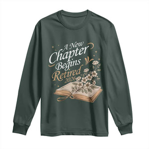 A New Chapter Begins Retired 2026 Long Sleeve Shirt Retired Teacher Floral Book TS11 Dark Forest Green Print Your Wear