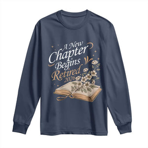 A New Chapter Begins Retired 2026 Long Sleeve Shirt Retired Teacher Floral Book TS11 Navy Print Your Wear