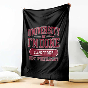 University Of I'm Done Class Of 2026 Throw Blanket Retired Teacher Retirement 2026 TS11 Print Your Wear
