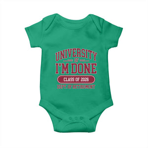 University Of I'm Done Class Of 2026 Baby Onesie Retired Teacher Retirement 2026 TS11 Irish Green Print Your Wear