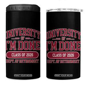 University Of I'm Done Class Of 2026 4 in 1 Can Cooler Tumbler Retired Teacher Retirement 2026 TS11 One Size: 16 oz Black Print Your Wear