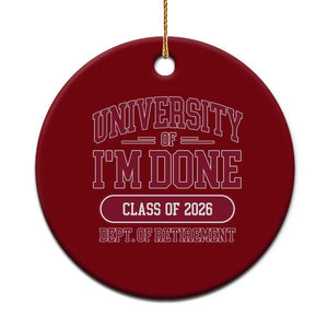 University Of I'm Done Class Of 2026 Ceramic Ornament Retired Teacher Retirement 2026 TS11 1pc Red Print Your Wear