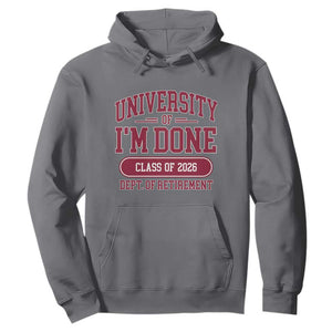 University Of I'm Done Class Of 2026 Hoodie Retired Teacher Retirement 2026 TS11 Charcoal Print Your Wear