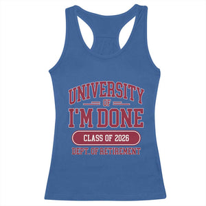 University Of I'm Done Class Of 2026 Racerback Tank Top Retired Teacher Retirement 2026 TS11 Royal Blue Print Your Wear