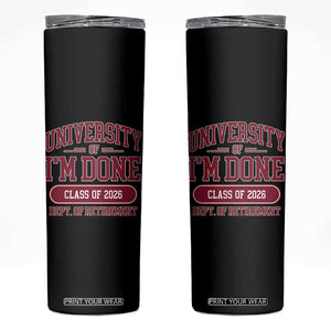 University Of I'm Done Class Of 2026 Skinny Tumbler Retired Teacher Retirement 2026 TS11 Black Print Your Wear
