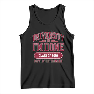 University Of I'm Done Class Of 2026 Tank Top Retired Teacher Retirement 2026 TS11 Black Print Your Wear