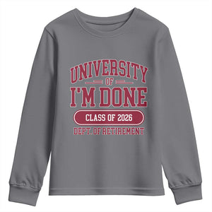 University Of I'm Done Class Of 2026 Youth Sweatshirt Retired Teacher Retirement 2026 TS11 Charcoal Print Your Wear