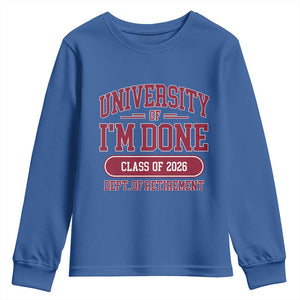 University Of I'm Done Class Of 2026 Youth Sweatshirt Retired Teacher Retirement 2026 TS11 Royal Blue Print Your Wear
