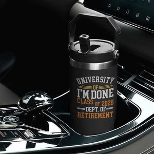 University Of I Am Done Class Of 2026 Flip Straw Tumbler Funny Retired Teacher TS11 Print Your Wear