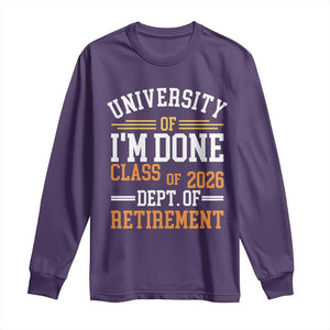 University Of I Am Done Class Of 2026 Long Sleeve Shirt Funny Retired Teacher TS11 Purple Print Your Wear
