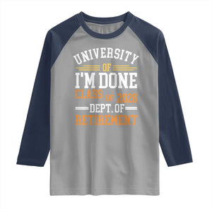 University Of I Am Done Class Of 2026 Raglan Shirt Funny Retired Teacher TS11 Sport Gray Navy Print Your Wear