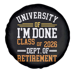 University Of I Am Done Class Of 2026 Spare Tire Cover Funny Retired Teacher TS11 Print Your Wear