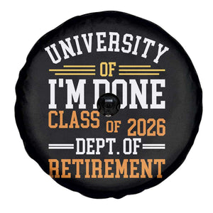 University Of I Am Done Class Of 2026 Spare Tire Cover Funny Retired Teacher TS11 Print Your Wear