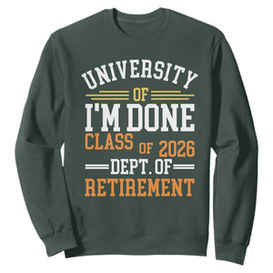 University Of I Am Done Class Of 2026 Sweatshirt Funny Retired Teacher TS11 Dark Forest Green Print Your Wear