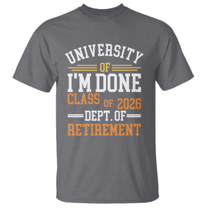 University Of I Am Done Class Of 2026 T Shirt Funny Retired Teacher TS11 Charcoal Print Your Wear