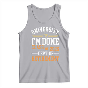 University Of I Am Done Class Of 2026 Tank Top Funny Retired Teacher TS11 Athletic Heather Print Your Wear