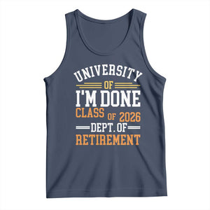 University Of I Am Done Class Of 2026 Tank Top Funny Retired Teacher TS11 Navy Print Your Wear