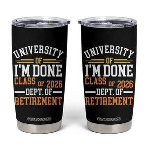 University Of I Am Done Class Of 2026 Tumbler Cup Funny Retired Teacher TS11 Black Print Your Wear