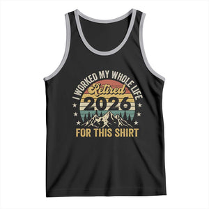 Retired 2026 Tank Top I Worked My Whole Life For This Shirt TS11 Black Athletic Heather Print Your Wear