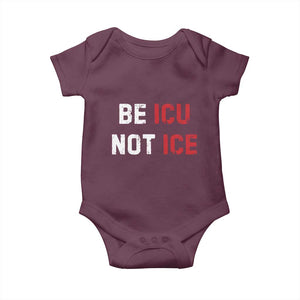Be ICU Not ICE Baby Onesie Alex Pretti Memorial Tribute Minneapolis 2026 TS11 Maroon Print Your Wear