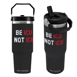 Be ICU Not ICE Flip Straw Tumbler Alex Pretti Memorial Tribute Minneapolis 2026 TS11 One Size: 30 oz Black Print Your Wear