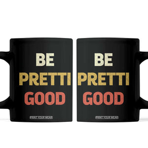 Be Pretti Good Coffee Mug Minneapolis 2026 Memorial Tribute TS11 Black Print Your Wear